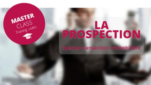 Masterclasse vidéo - Les clefs de la réussite en prospection immobilière