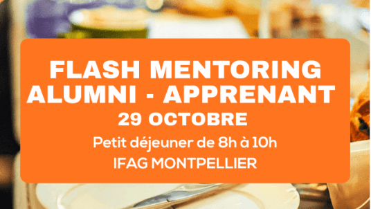[IFAG MONTPELLIER] - Petit-déjeuner 29 oct 8h/10h - "Flash mentoring Alumni-Apprenant"